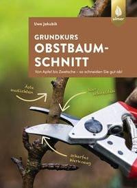 Grundkurs Obstbaumschnitt Jakubik, Uwe Gebundene Ausgabe 