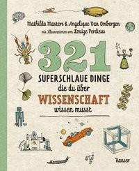 321 superschlaue Dinge, die du über Wissenschaft wissen musst Masters, Mathilda; Van Ombergen, Angelique; Perdieus, Louize (Illustrationen); Brunnenkamp, Christina (Übersetzung) Copertina rigida 