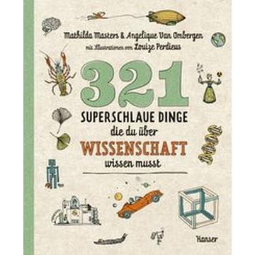 321 superschlaue Dinge, die du über Wissenschaft wissen musst