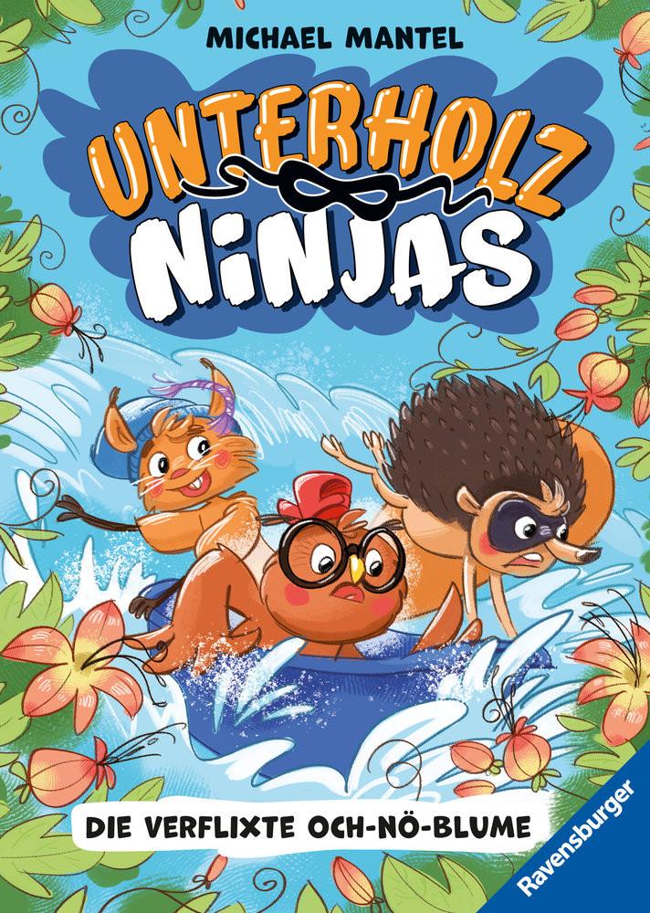 Unterholz-Ninjas, Band 3: Die verflixte Och-nö-Blume - tierisch witziges Kinderbuch ab 8 Jahre über mutige Waldtiere Mantel, Michael; Mantel, Michael (Illustrationen); Mantel, Michael (Umschlaggestaltung) Couverture rigide 