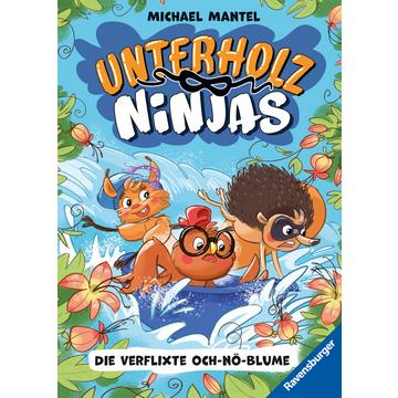 Unterholz-Ninjas, Band 3: Die verflixte Och-nö-Blume - tierisch witziges Kinderbuch ab 8 Jahre über mutige Waldtiere