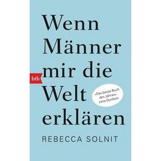 Wenn Männer mir die Welt erklären Solnit, Rebecca; Razum, Kathrin (Übersetzung); Münch, Bettina (Übersetzung) Livre de poche 