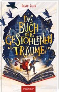 Das Buch der gestohlenen Träume (Das Buch der gestohlenen Träume 1) Farr, David; Ernst, Alexandra (Übersetzung); Kister, Kristina (Illustrationen) Copertina rigida 