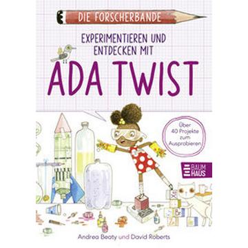 Die Forscherbande: Experimentieren und Entdecken mit Ada Twist