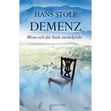 Demenz - Wenn sich die Seele zurückzieht