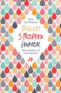 Täglich 3 Tropfen Humor Eglin-Weidmann, Alfred Couverture rigide 