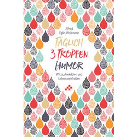 Täglich 3 Tropfen Humor Eglin-Weidmann, Alfred Couverture rigide 