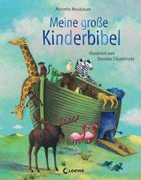 Meine große Kinderbibel Neubauer, Annette; Loewe Vorlesebücher (Hrsg.); Chudzinski, Daniela (Illustrationen); Wiedenroth-Gabler, Ingrid (Geleitwort) Gebundene Ausgabe 