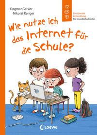 Wie nutze ich das Internet für die Schule? (Starke Kinder, glückliche Eltern) Geisler, Dagmar; Loewe Erstes Selberlesen (Hrsg.); Loewe Sachbuch (Hrsg.); Renger, Nikolai (Illustrationen) Gebundene Ausgabe 