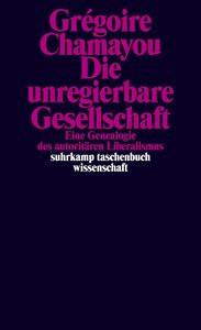 Die unregierbare Gesellschaft Chamayou, Grégoire; Halfbrodt, Michael (Übersetzung) Taschenbuch 