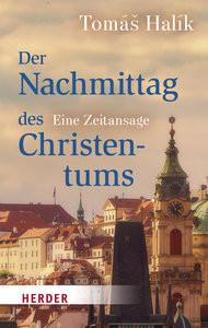 Der Nachmittag des Christentums Halík, Tomás; Barth, Markéta (Übersetzung) Gebundene Ausgabe 