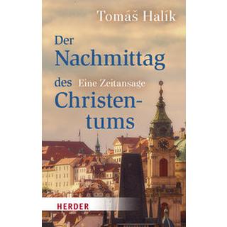 Der Nachmittag des Christentums Halík, Tomás; Barth, Markéta (Übersetzung) Gebundene Ausgabe 