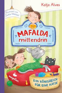 Mafalda mittendrin - Ein Königreich für eine Katze Alves, Katja; Wetzel, Jutta (Illustrationen) Gebundene Ausgabe 