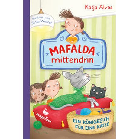 Mafalda mittendrin - Ein Königreich für eine Katze Alves, Katja; Wetzel, Jutta (Illustrationen) Gebundene Ausgabe 