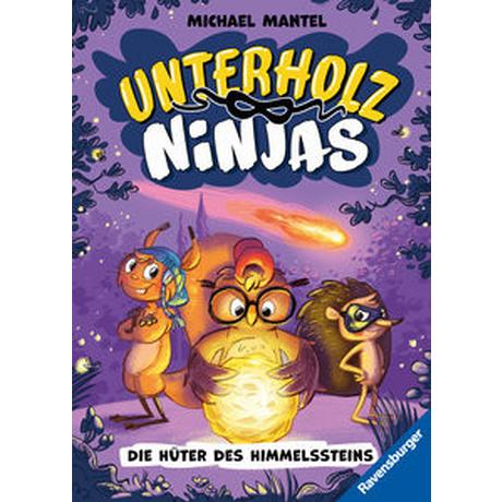 Unterholz-Ninjas, Band 2: Die Hüter des Himmelssteins (tierisch witziges Waldabenteuer ab 8 Jahre) Mantel, Michael; Mantel, Michael (Illustrationen); Mantel, Michael (Umschlaggestaltung) Gebundene Ausgabe 