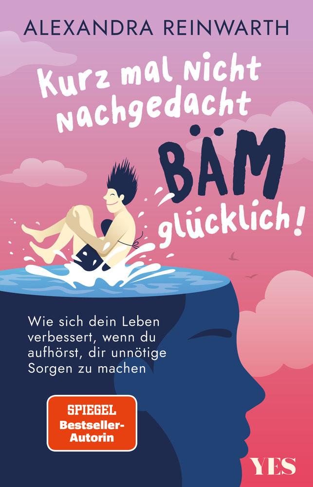 Kurz mal nicht nachgedacht - bäm - glücklich! Reinwarth, Alexandra Taschenbuch 