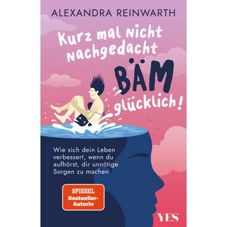 Kurz mal nicht nachgedacht - bäm - glücklich! Reinwarth, Alexandra Taschenbuch 