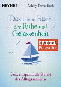 Das kleine Buch der Ruhe und Gelassenheit Davis Bush, Ashley; Weingart, Karin (Übersetzung) Libro in brossura 