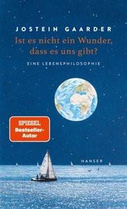 Ist es nicht ein Wunder, dass es uns gibt? Gaarder, Jostein; Haefs, Gabriele (Übersetzung) Gebundene Ausgabe 