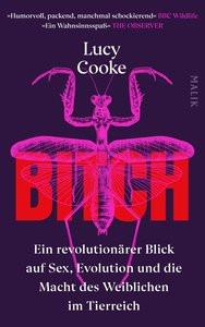 Bitch - Ein revolutionärer Blick auf Sex, Evolution und die Macht des Weiblichen im Tierreich Cooke, Lucy; Warmuth, Susanne (Übersetzung); Wissmann, Jorunn (Übersetzung) Couverture rigide 