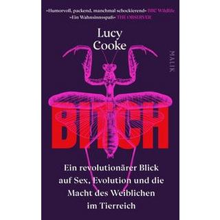 Bitch - Ein revolutionärer Blick auf Sex, Evolution und die Macht des Weiblichen im Tierreich Cooke, Lucy; Warmuth, Susanne (Übersetzung); Wissmann, Jorunn (Übersetzung) Couverture rigide 