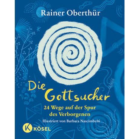 Die Gottsucher Oberthür, Rainer; Nascimbeni, Barbara (Illustrationen) Gebundene Ausgabe 