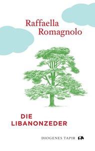 Die Libanonzeder Romagnolo, Raffaella; Klöss, Peter (Übersetzung) Gebundene Ausgabe 