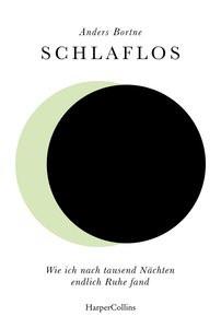 Schlaflos. Wie ich nach tausend Nächten endlich Ruhe fand Bortne, Anders; Richter, Sabine (Übersetzung) Couverture rigide 