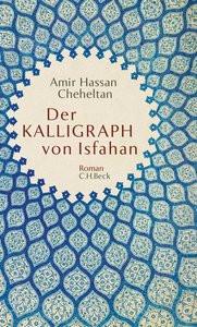 Der Kalligraph von Isfahan Cheheltan, Amir Hassan; Scharf, Kurt (Übersetzung) Copertina rigida 