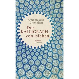 Der Kalligraph von Isfahan Cheheltan, Amir Hassan; Scharf, Kurt (Übersetzung) Copertina rigida 