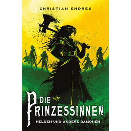 Die Prinzessinnen: Helden und andere Dämonen Endres, Christian Copertina rigida 