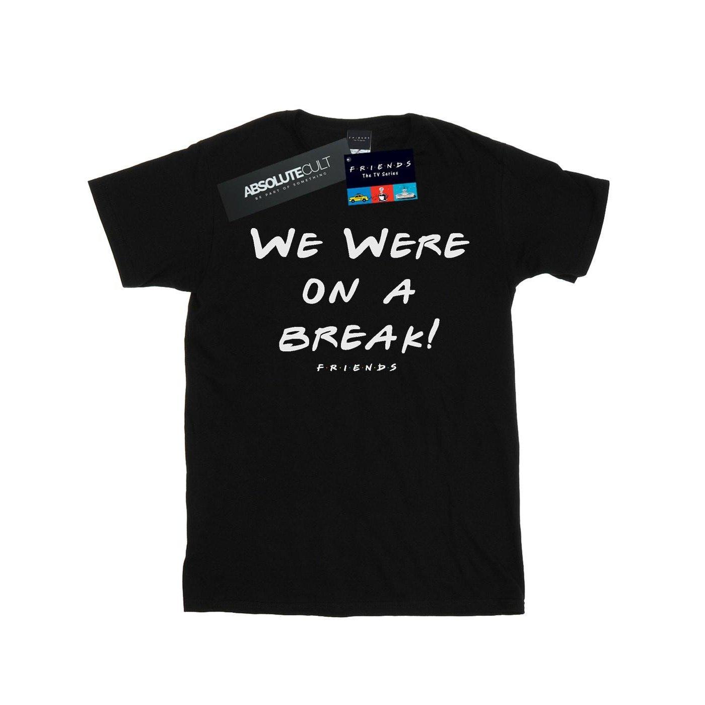 Friends  We Were On A Break TShirt 