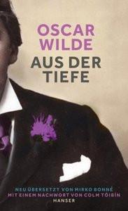 Aus der Tiefe Wilde, Oscar; Bonné, Mirko (Hrsg.); Tóibín, Colm (Nachwort); Bonné, Mirko (Übersetzung) Copertina rigida 