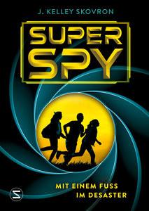 Superspy. Mit einem Fuß im Desaster Skovron, J. Kelley; Thiele, Ulrich (Übersetzung) Couverture rigide 