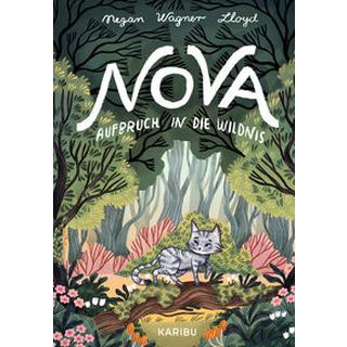 Nova - Aufbruch in die Wildnis Wagner Lloyd, Megan; Obrecht, Bettina (Übersetzung); Kajfez, Kaja (Illustrationen) Copertina rigida 