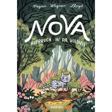 Nova - Aufbruch in die Wildnis Wagner Lloyd, Megan; Obrecht, Bettina (Übersetzung); Kajfez, Kaja (Illustrationen) Copertina rigida 