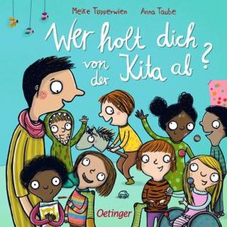 Wer holt dich von der Kita ab? Taube, Anna; Töpperwien, Meike (Illustrationen) Couverture rigide 