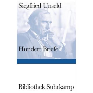 Hundert Briefe Unseld, Siegfried; Anders, Ulrike (Hrsg.); Bürger, Jan (Hrsg.) Gebundene Ausgabe 