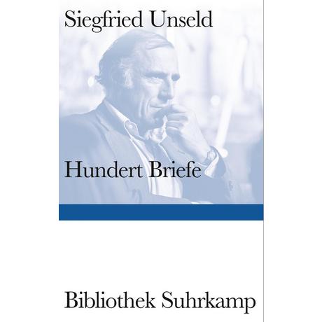 Hundert Briefe Unseld, Siegfried; Anders, Ulrike (Hrsg.); Bürger, Jan (Hrsg.) Gebundene Ausgabe 