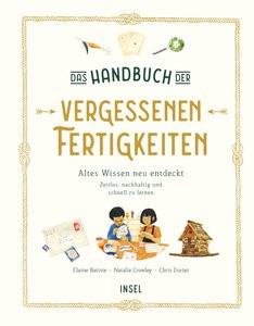 Das Handbuch der vergessenen Fertigkeiten Batiste, Elaine; Crowley, Natalie; Duriez, Chris (Illustrationen); Witjes, Kordula (Übersetzung) Copertina rigida 