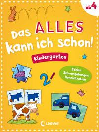 Das alles kann ich schon! - Kindergarten Loewe Lernen und Rätseln (Hrsg.); Loewe Kreativ (Hrsg.); Penner, Angelika (Illustrationen) Copertina rigida 