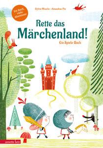 Rette das Märchenland! - Ein ganz besonderes Du-entscheidest-selbst-Abenteuer Misslin, Sylvie; Piu, Amandine (Illustrationen); Stratthaus, Bernd (Übersetzung) Copertina rigida 