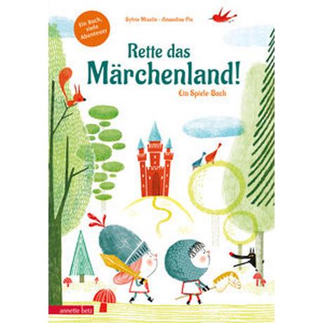 Rette das Märchenland! - Ein ganz besonderes Du-entscheidest-selbst-Abenteuer Misslin, Sylvie; Piu, Amandine (Illustrationen); Stratthaus, Bernd (Übersetzung) Copertina rigida 