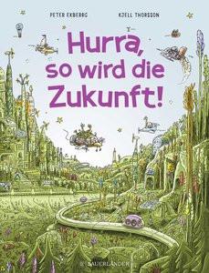 Hurra, so wird die Zukunft! Ekberg, Peter; Thorsson, Kjell (Illustrationen); Kutsch, Angelika (Übersetzung) Copertina rigida 