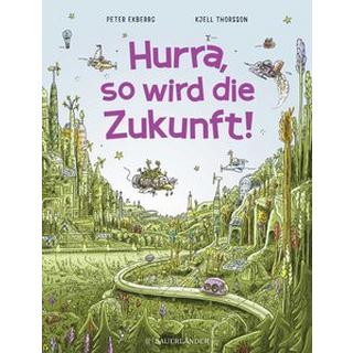 Hurra, so wird die Zukunft! Ekberg, Peter; Thorsson, Kjell (Illustrationen); Kutsch, Angelika (Übersetzung) Copertina rigida 