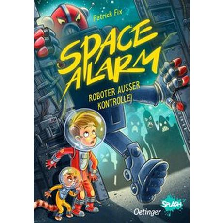 Space Alarm 2. Roboter außer Kontrolle! Fix, Patrick; Fix, Patrick (Illustrationen) Gebundene Ausgabe 