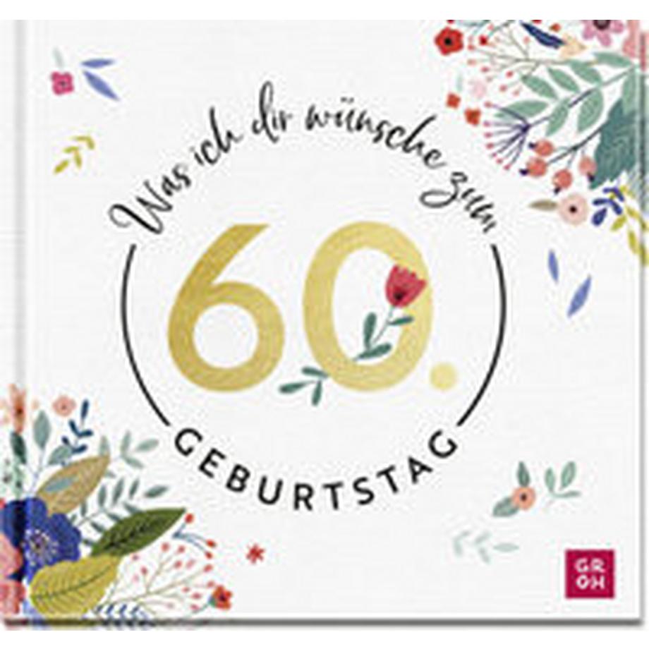 GROH Verlag  Was ich dir wünsche zum 60. Geburtstag 