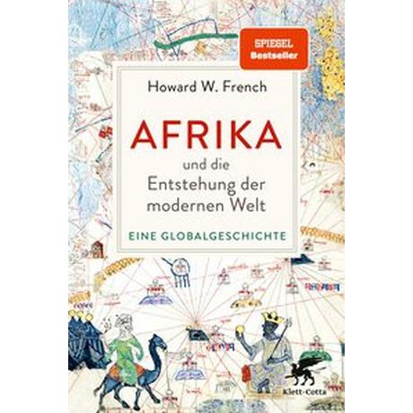 Afrika und die Entstehung der modernen Welt French, Howard W.; Schuler, Karin (Übersetzung); Thomsen, Andreas (Übersetzung); Stauder, Thomas (Übersetzung) Gebundene Ausgabe 