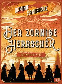 Weltgeschichte(n) - Der zornige Herrscher: Heinrich VIII Sandbrook, Dominic; Krüger, Knut (Übersetzung) Gebundene Ausgabe 