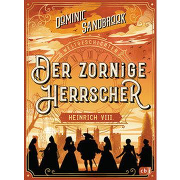 Weltgeschichte(n) - Der zornige Herrscher: Heinrich VIII